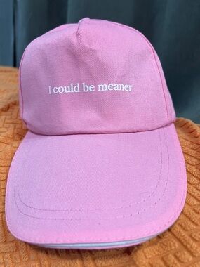 Pink Baseball Cap with White Text "I could be meaner"